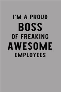 I'm a Proud Boss of Freaking Awesome Employees