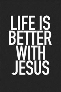 Life Is Better with Jesus