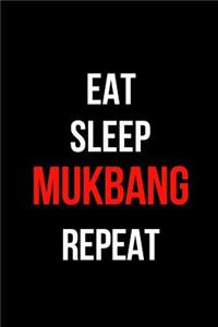 Eat Sleep Mukbang Repeat