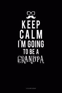 Keep Calm I'm Going to Be a Grandpa