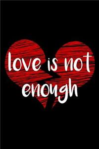 Love Is Not Enough