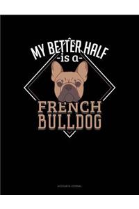 My Better Half Is a French Bulldog