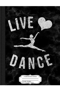 Live Love Dance Composition Notebook