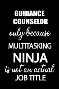 Guidance Counselor Only Because Multitasking Ninja Is Not an Actual Job Title