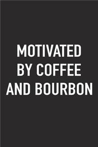 Motivated by Coffee and Bourbon