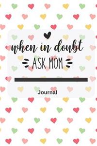 When in Doubt Ask Mom Journal
