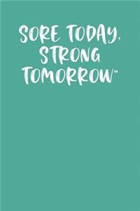 Sore Today, Strong Tomorrow
