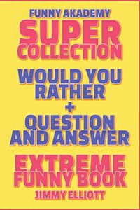 Question and Answer + Would You Rather = 258 PAGES Super Collection - Extreme Funny - Family Gift Ideas For Kids, Teens And Adults
