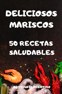 Deliciosos Mariscos 50 Recetas Saludables