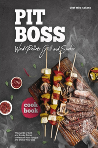 Pit Boss Wood Pellets Grill and Smoker Cookbook