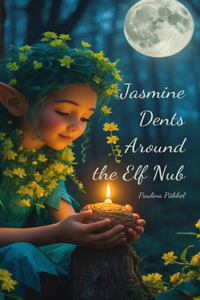 Jasmine Dents Around the Elf Nub