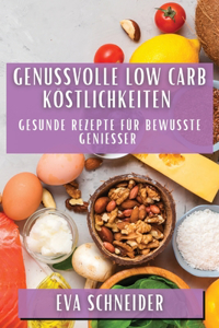 Genussvolle Low Carb Köstlichkeiten