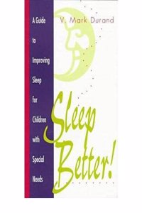 Sleep Better!: A Guide to Improving Sleep for Children with Special Needs