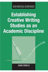 Establishing Creative Writing Studies as an Academic Discipline