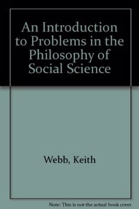 An Introduction to Problems in the Philosophy of Social Science