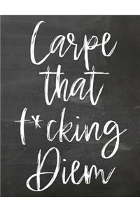 Carpe That F*cking Diem