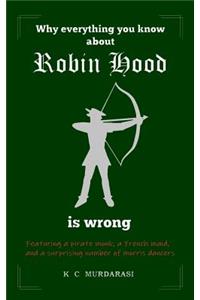 Why Everything You Know about Robin Hood Is Wrong