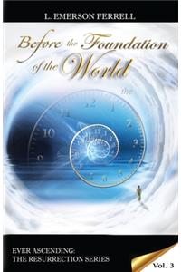 Before The Foundation Of The World