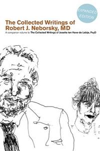 Collected Writings of Robert J. Neborsky, MD, Expanded Edition