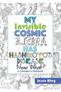 My Invisible Cosmic Zebra Has Hashimoto's Disease - Now What?