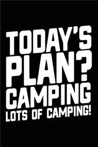 Today's Plan? Camping Lots Of Camping!