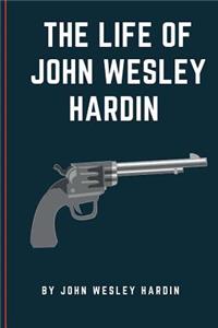 The Life of John Wesley Hardin