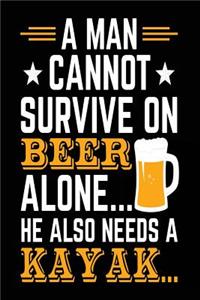 A Man Cannot Survive On Beer Alone... He Also Needs A Kayak