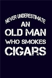 Never Underestimate An Old Man Who Smokes Cigars