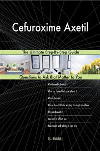 Cefuroxime Axetil; The Ultimate Step-By-Step Guide