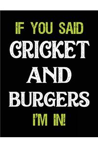If You Said Cricket and Burgers I'm in