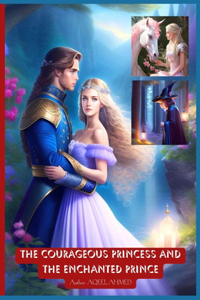 Courageous Princess and the Enchanted Prince