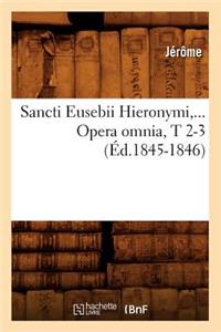Sancti Eusebii Hieronymi. Opera Omnia, Tomes 2-3 (Éd.1845-1846)