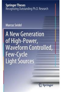 New Generation of High-Power, Waveform Controlled, Few-Cycle Light Sources