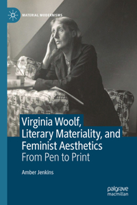 Virginia Woolf, Literary Materiality, and Feminist Aesthetics