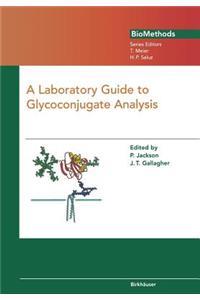 Laboratory Guide to Glycoconjugate Analysis