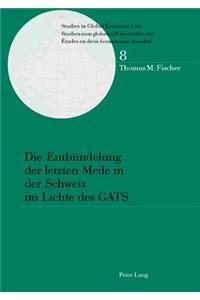 Die Entbuendelung Der Letzten Meile in Der Schweiz Im Lichte Des Gats