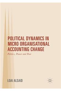 Political Dynamics in Micro Organisational Accounting Change