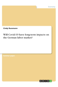 Will Covid-19 have long-term impacts on the German labor market?