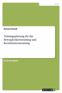 Trainingsplanung für das Beweglichkeitstraining und Koordinationstraining