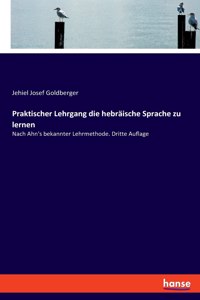 Praktischer Lehrgang die hebräische Sprache zu lernen
