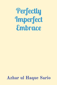 Perfectly Imperfect Embrace