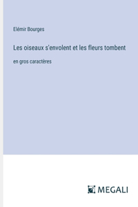 Les oiseaux s'envolent et les fleurs tombent