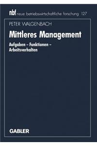 Mittleres Management: Aufgaben -- Funktionen -- Arbeitsverhalten