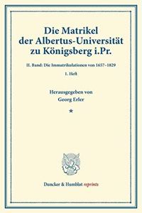 Die Matrikel Der Albertus-Universitat Zu Konigsberg I.PR