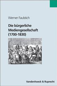 Die Burgerliche Mediengesellschaft (1700-1830)