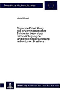 Regionale Entwicklung Aus Einzelwirtschaftlicher Sicht Unter Besonderer Beruecksichtigung Der Laendlichen Industrialisierung Im Nordosten Brasiliens