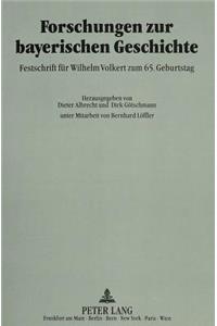 Forschungen Zur Bayerischen Geschichte: Festschrift Fuer Wilhelm Volkert Zum 65. Geburtstag