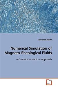 Numerical Simulation of Magneto-Rheological Fluids