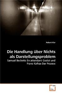 Die Handlung über Nichts als Darstellungsproblem