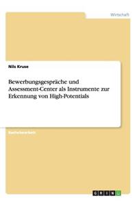 Bewerbungsgespräche und Assessment-Center als Instrumente zur Erkennung von High-Potentials